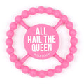All Hail the Queen Happy Teether