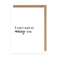 “I Can't Wait To Marry You” Wedding Card